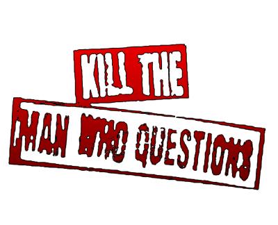 Kill the Man Who Questions